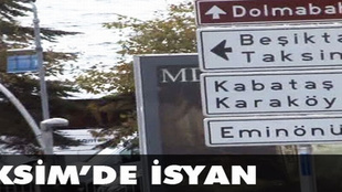 Taksim'de isyan var!..