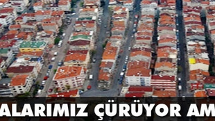 Binalarımız eriyor!...