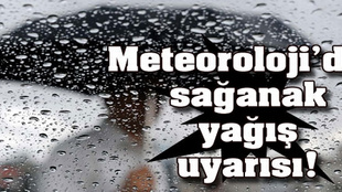 Meteorolojiden kuvvetli yağış uyarısı!..