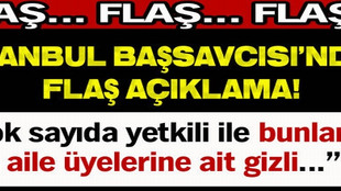 İstanbul Başsavcısı'ndan flaş açıklama!