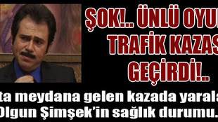 Olgun Şimşek trafik kazası geçirdi!..