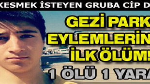 Gezi Parkı eylemlerinde ilk ölüm!