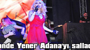 Hande Yener Adana'da çoştu...