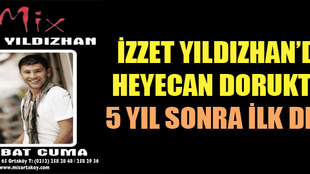 İzzet Yıldızhan'ın büyük heyecanı!..