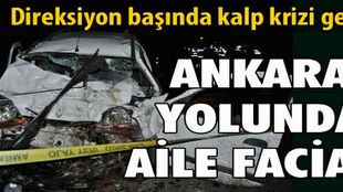 Ankara yolunda aile faciası