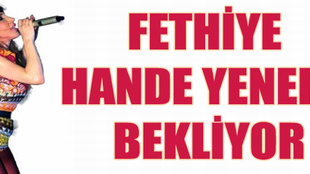 Fethiye Hande Yener'i bekliyor