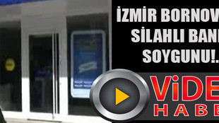 İzmir'de silahlı banka soygunu!..