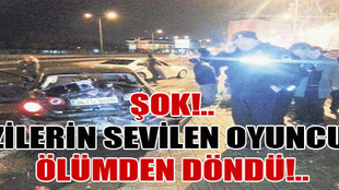 Dizilerin sevilen oyuncusu ölümden döndü!..