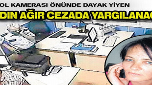 Karakolda dayak yiyen kadın ağır cezada yargılanacak!..