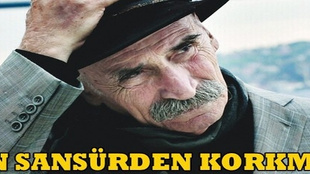 Tuncel Kurtiz: Ben sansürden korkmam