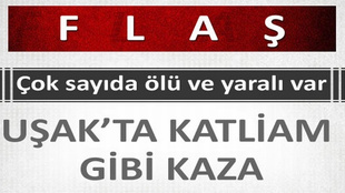 Uşak'ta korkunç kaza!..