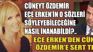 Ece Erken'den Cüneyt Özdemir'e sert tepki!..