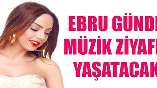 Ebru Gündeş müzik keyfi yaşatacak