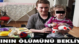 Kızının ölümünü bekleyen çaresiz anne!..