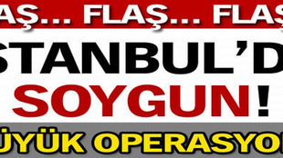 İstanbul'da soygun!..