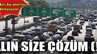 Trafik çilesine çözüm: 'İstanbul'u terk edin'