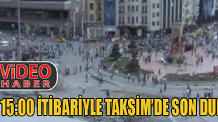 15:00 itibarıyla Taksim'de son durum!..