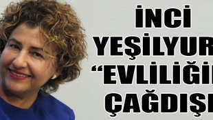 İnci Yeşilyurt: 'Evliliğim çağdışı'