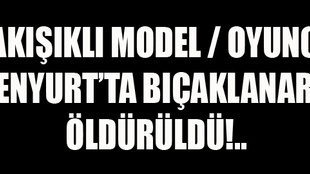 Yakışıklı model feci şekilde öldürüldü!..