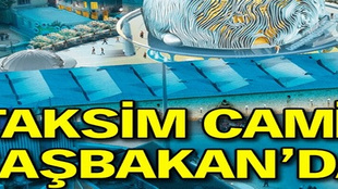 Taksim Camii Başbakan'da