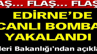 Edirne'de canlı bomba yakalandı!..