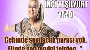 Cebinde su alacak parası yok. Elinde son model telefon.