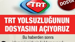 TRT yolsuzluğunun dosyasını açıyoruz