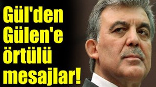 Cumhurbaşkanı Gül'den Fethullah Gülen'e örtülü mesaj!..