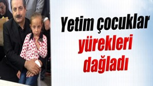 Yetim çocuklar yürekleri dağladı