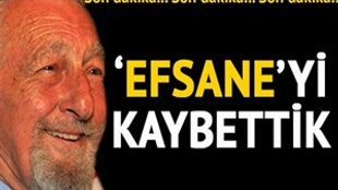 Süleyman Seba hayata veda etti!..