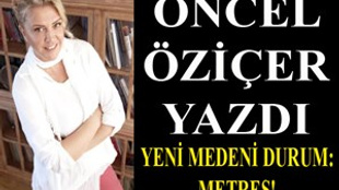 Öncel Öziçer: 'Yeni medeni durum: Metres!'