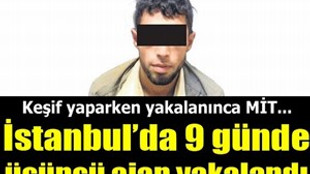 İstanbul'da 9 günde üçüncü ajan yakalandı