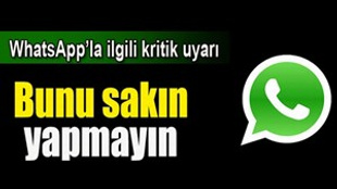 WhatsApp kullananlar bu habere dikkat!..