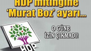 HDP mitingine 'Murat Boz' ayarı!