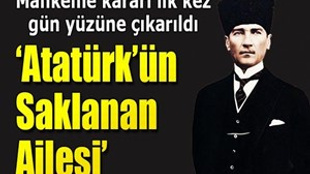 Mustafa Kemal Atatürk'ün 'saklanan' ailesi