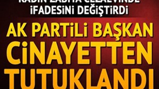 AK Partili başkan cinayetten tutuklandı!..