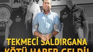 Tekmeci saldırgana kötü haber!