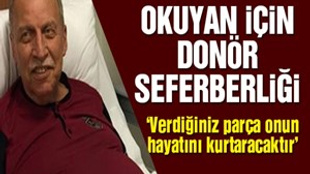 Yaşar Okuyan için acil donör aranıyor