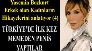 Yasemin Bozkurt yazdı: "Türkiye’de ilk kez Memeden Penis Yaptılar"