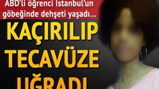 Amerikalı genç kız İstanbul'da dehşeti yaşadı!..