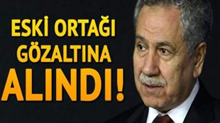 Arınç'ın eski ortağı avukat gözaltında iddiası!