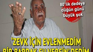 80 yaşındaki dede "evlilik mağduru" oldu