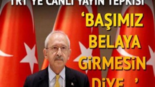 Kılıçdaroğlu'ndan TRT'ye canlı yayın tepkisi