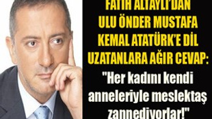 Fatih Altaylı: "Her kadını kendi anneleriyle meslektaş zannediyorlar!"