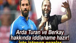 Arda Turan ve Berkay hakkında iddianame hazır!