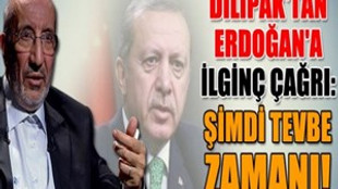 Abdurrahman Dilipak'tan Erdoğan'a ilginç çağrı