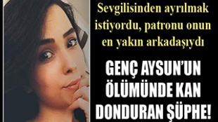 Genç Aysun'un gizemli ölümü!