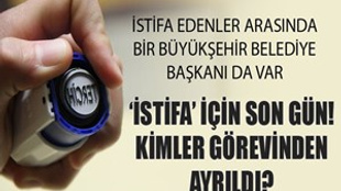 Seçim istifası için son gün!