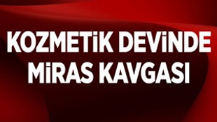 Kozmetik devi Hunca'da miras gerilimi devam ediyor!