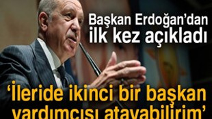 Erdoğan: "İleride ikinci bir başkan yardımcısı atayabilirim"
